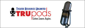 Theater Resources Unlimited Podcasts